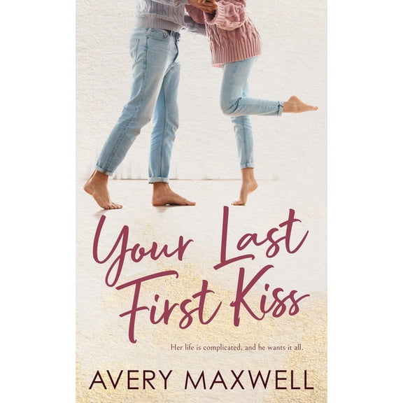 Your Last First Kiss -- Avery Maxwell