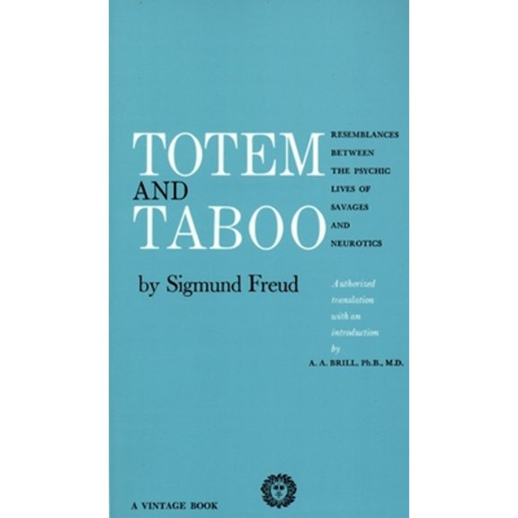 Pre-Owned Totem and Taboo: Resemblances Between the Psychic Lives of Savages and Neurotics (Paperback) 0394701240 9780394701240