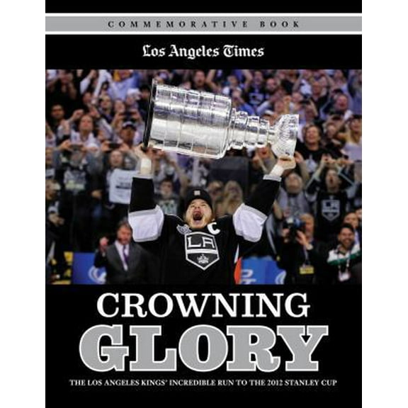 Pre-Owned Crowning Glory: The Los Angeles Kings' Incredible Run to the 2012 Stanley Cup, (Paperback)