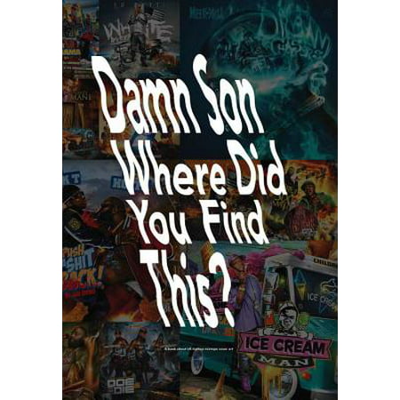 Damn Son Where Did You Find This? : A Book about Us Hiphop Mixtape Cover