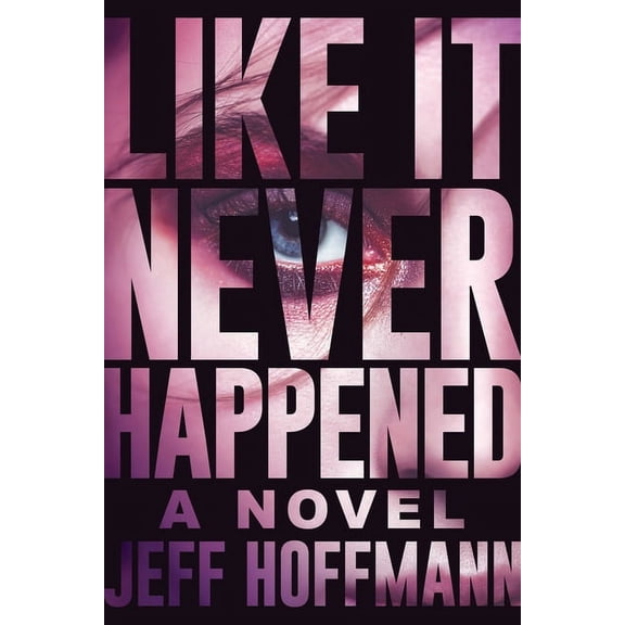 Like It Never Happened, (Hardcover)