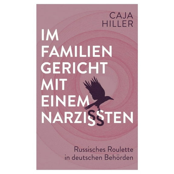 Im Familiengericht mit einem Narzissten: Russisches Roulette in deutschen Behörden, (Paperback)