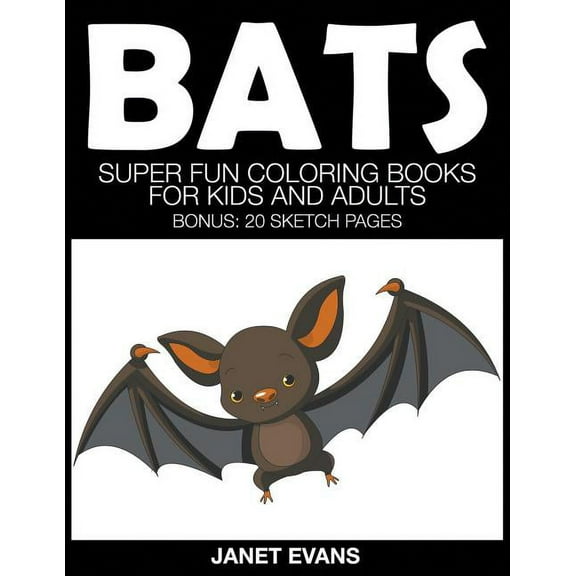 Bats: Super Fun Coloring Books for Kids and Adults (Bonus: 20 Sketch Pages) (Paperback)
