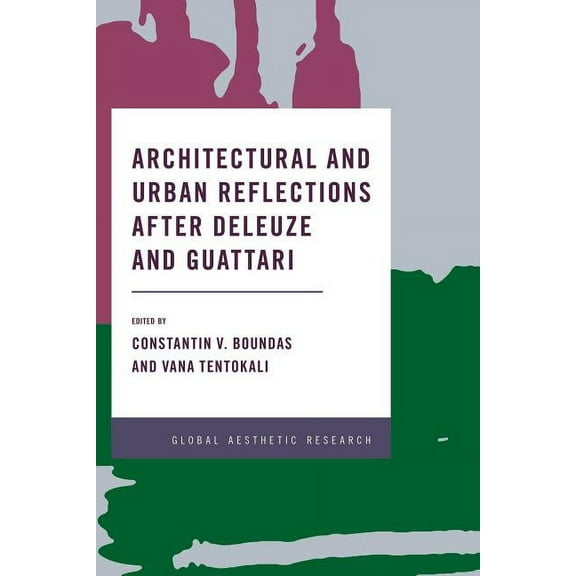 Global Aesthetic Research Architectural and Urban Reflections After Deleuze and Guattari, (Paperback)