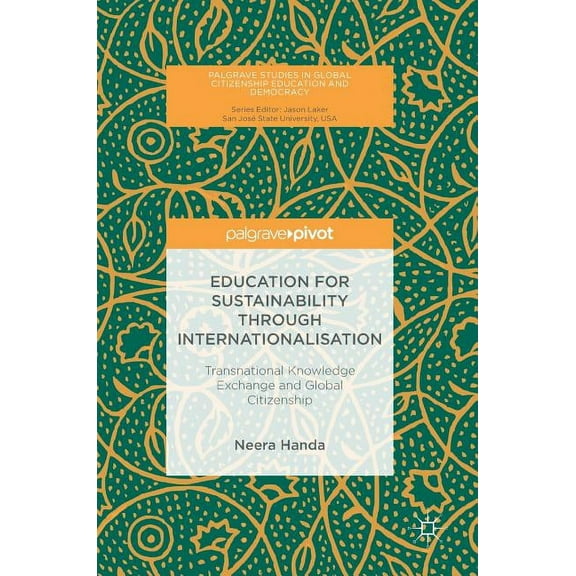 Palgrave Studies in Global Citizenship E Education for Sustainability Through Internationalisation: Transnational Knowledge Exchange and Global Citizenship, (Hardcover)