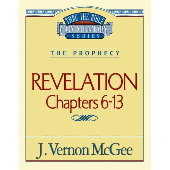 Thru the Bible Thru the Bible Vol. 59: The Prophecy (Revelation 6-13): 59, (Paperback)