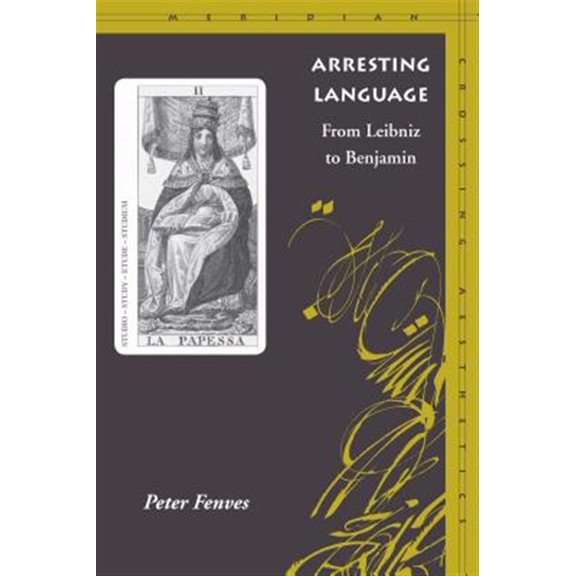 Pre-Owned Meridian: Crossing Aesthetics: Arresting Language : From Leibniz to Benjamin (Hardcover)