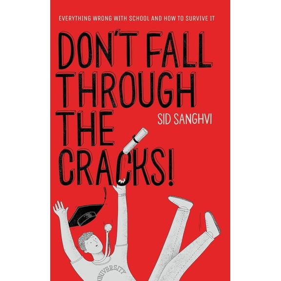 Don't Fall Through the Cracks!: Everything Wrong with School and How to Survive It, (Paperback)