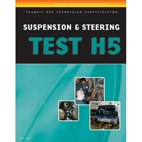 ASE Test Preparation: ASE Test Preparation - Transit Bus H5, Suspension and Steering (Paperback)
