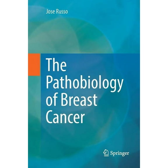 The Pathobiology of Breast Cancer, (Paperback)