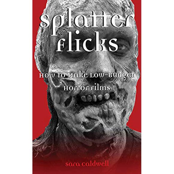 Splatter Flicks: Comment Faire des Films d'Horreur à Petit Budget