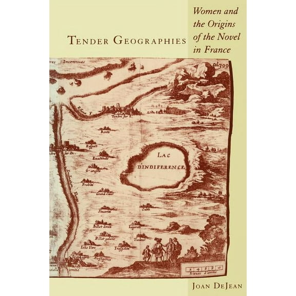 Gender and Culture Tender Geographies: Women and the Origins of the Novel in France, (Paperback)