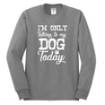 thumbnail image 2 of Wild Bobby I'm Only Talking to My Dog Today Dog Lover Men Long Sleeve Shirt, Heather Grey, XX-Large, 2 of 5