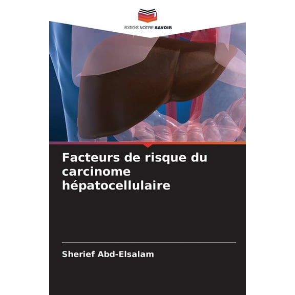 Facteurs de risque du carcinome hÃ©patocellulaire, (Paperback)