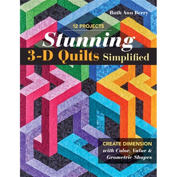 Pre-Owned Stunning 3-D Quilts Simplified : Create Dimension with Color, Value & Geometric Shapes (Paperback)