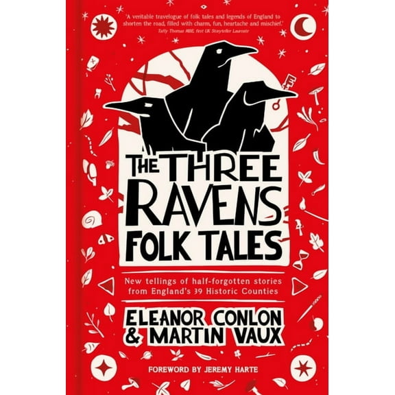 Folk Tales The Three Ravens Folk Tales: New Tellings of Half-Forgotten Stories from England's 39 Historic Counties, (Hardcover)