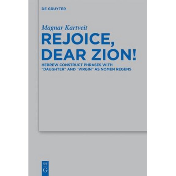 Pre-Owned Beihefte Zur Zeitschrift Fr die Alttest Rejoice, Dear Zion!: Hebrew Construct Phrases with Daughter and Virgin as Nomen Regens, Book 447, (Hardcover)