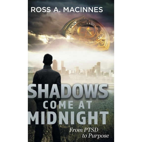 Shadows Come At Midnight: From PTSD to Purpose, (Hardcover)