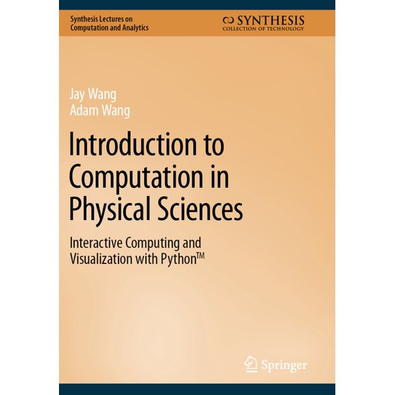 Synthesis Lectures on Computation and An Introduction to Computation in Physical Sciences: Interactive Computing and Visualization with Python(tm), (Paperback)