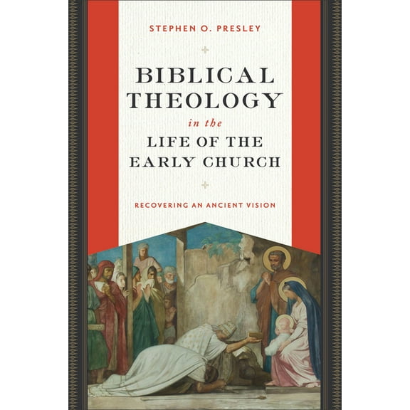 Biblical Theology in the Life of the Early Church: Recovering an Ancient Vision, (Paperback)