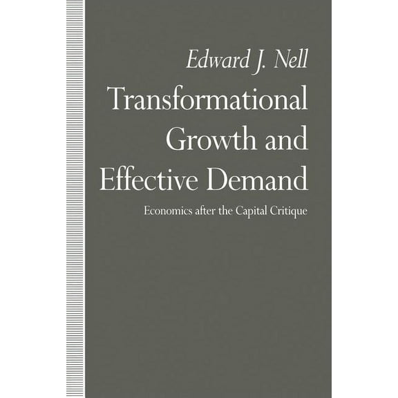 Transformational Growth and Effective Demand: Economics After the Capital Critique, (Paperback)