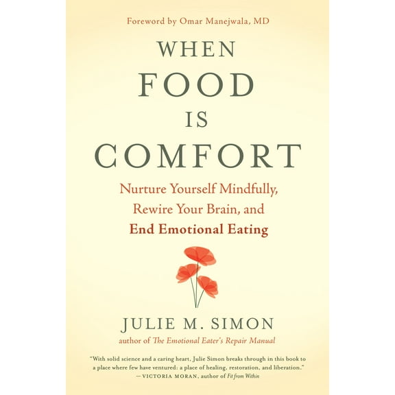 Pre-Owned When Food Is Comfort: Nurture Yourself Mindfully, Rewire Your Brain, and End Emotional Eating (Paperback) 1608685500 9781608685509