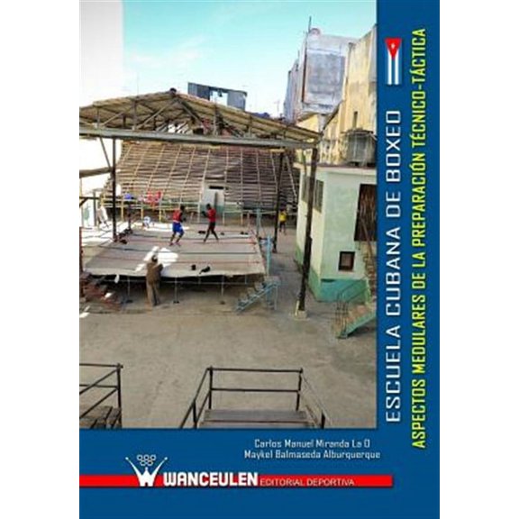 Escuela Cubana de Boxeo: Aspectos Medulares de La Preparacion Tecnico-Tactica