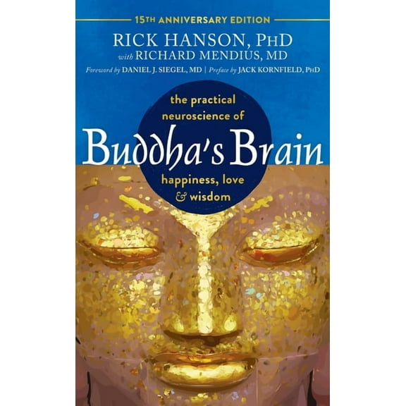 Buddha's Brain: The Practical Neuroscience of Happiness, Love, and Wisdom, (Hardcover)