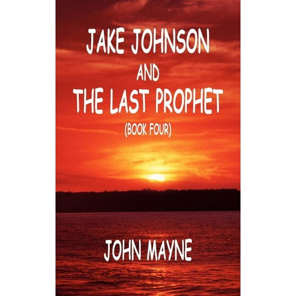 Jake Johnson and The Last Prophet (Book Four) (Paperback)