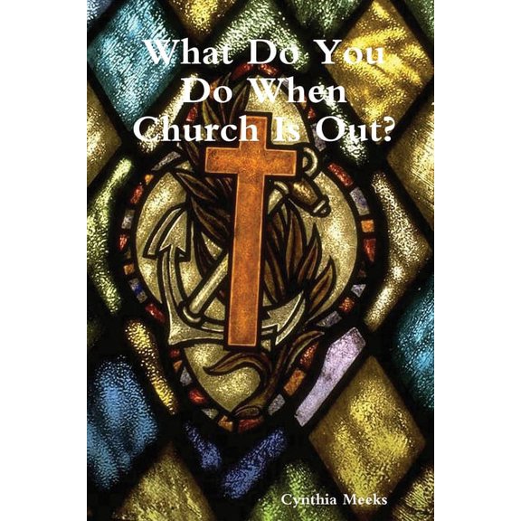 What Do You Do When Church Is Out?, (Paperback)