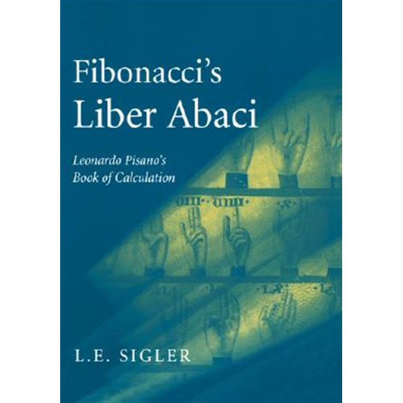 Pre-Owned Sources and Studies in the History of Ma Fibonacci's Liber Abaci: A Translation Into Modern English of Leonardo Pisano's Book of Calculation, (Paperback)
