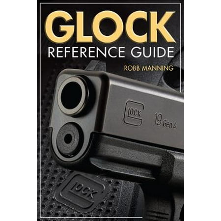 Glock Reference Guide (Best Glock To Own)