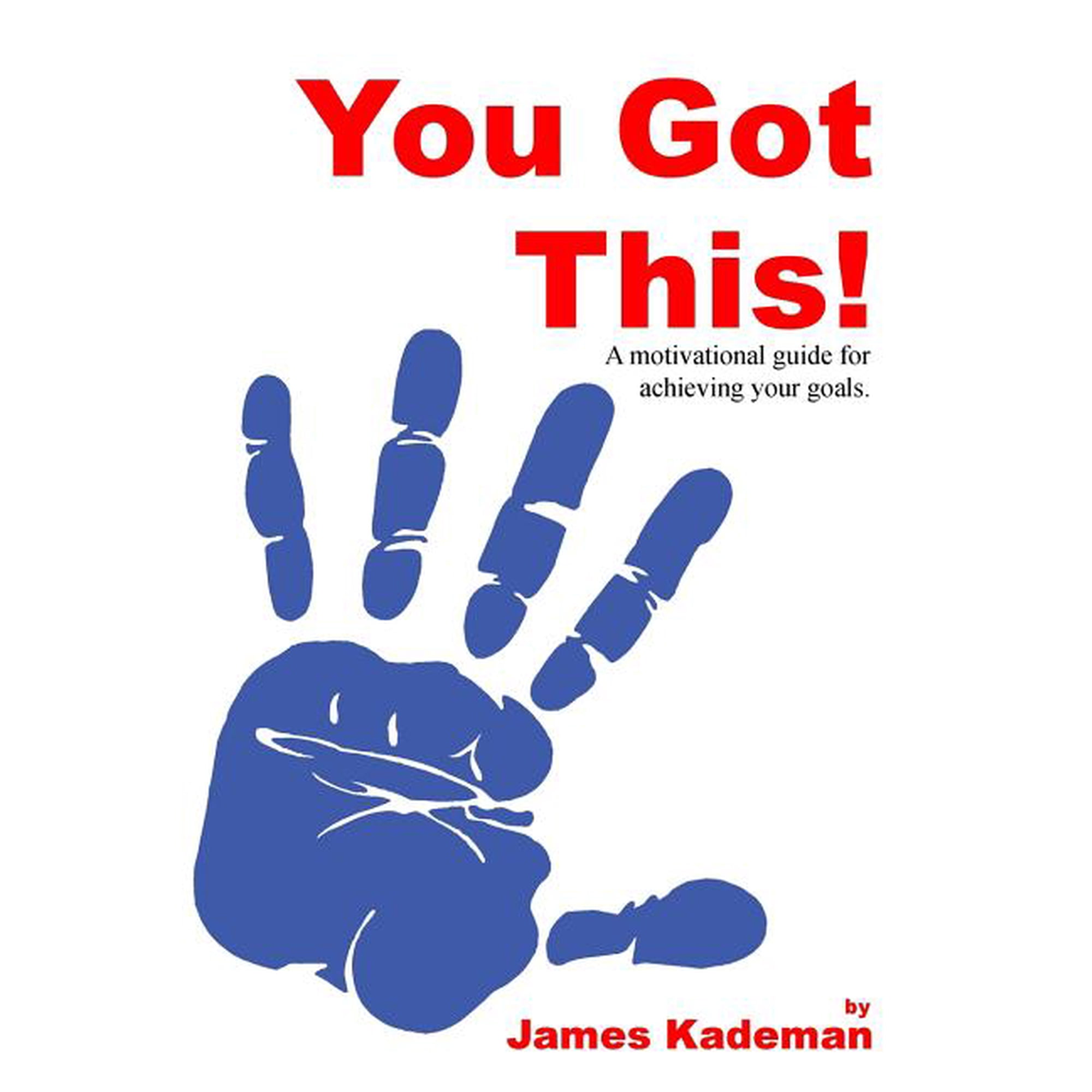 You Got This: A motivational guide for achieving your goals. (Paperback)