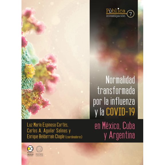 Libro Normalidad Transformada Por La Influenza Y La Covid19 En Mexico, Cuba Y Argentina Tapa Blanda, Autor Luz Maria Espinosa Cortes, Editorial Bonilla Artigas Editores