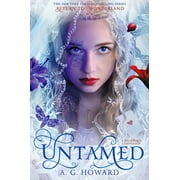 A G HOWARD Splintered: Untamed (Splintered Series Companion) : A Splintered Companion (Paperback)