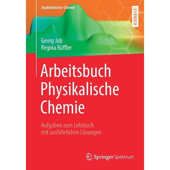 Studienbücher Chemie Arbeitsbuch Physikalische Chemie: Aufgaben Zum Lehrbuch Mit Ausführlichen Lösungen, (Paperback)