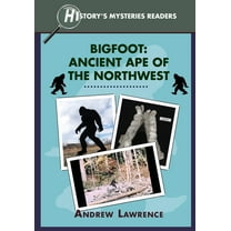 History Mysteries Graded Reader Bigfoot: Ancient Ape of the Northwest, Book 2, (Paperback)