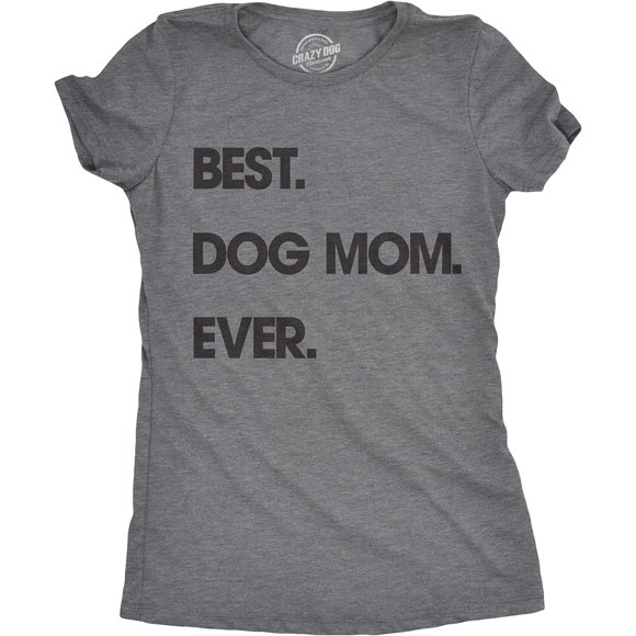 Womens Best Dog Mom Ever T Shirt Funny Mothers Day Puppy Lover Gift Hilarious