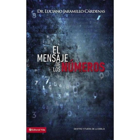 El Mensaje de Los NÃºmeros: Dentro Y Fuera de la Biblia, (Paperback)