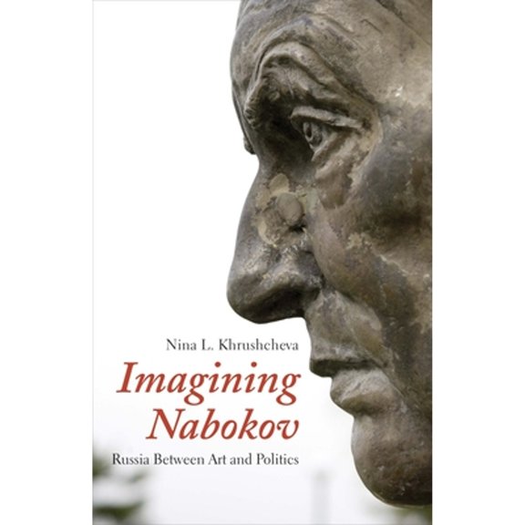 Pre-Owned Imagining Nabokov: Russia Between Art and Politics (Paperback) by Nina L Khrushcheva