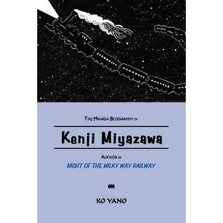 The Manga Biography Of Kenji Miyazawa Author Of Night Of