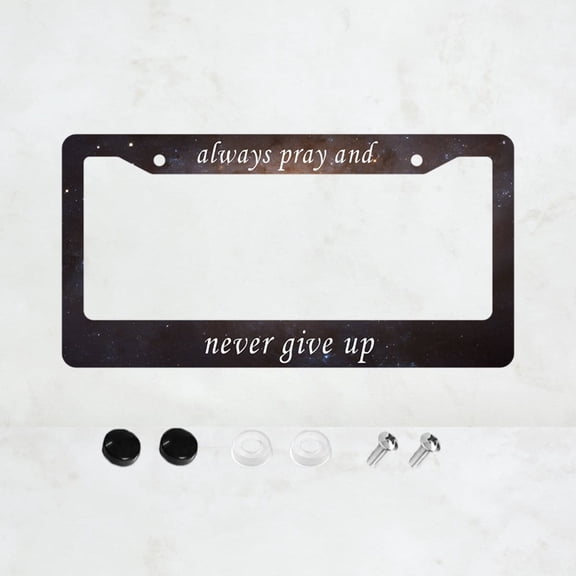 1 piece,always pray and never give up license plate frame, interesting license plate frame, universal license plate with 2 holes and screws, US Canada license plate frame, 12x6 inches