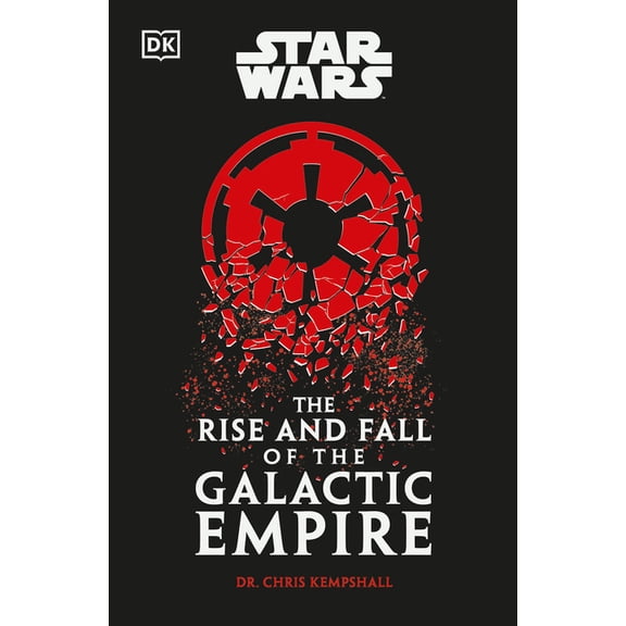 Star Wars the Rise and Fall of the Galactic Empire, (Paperback)