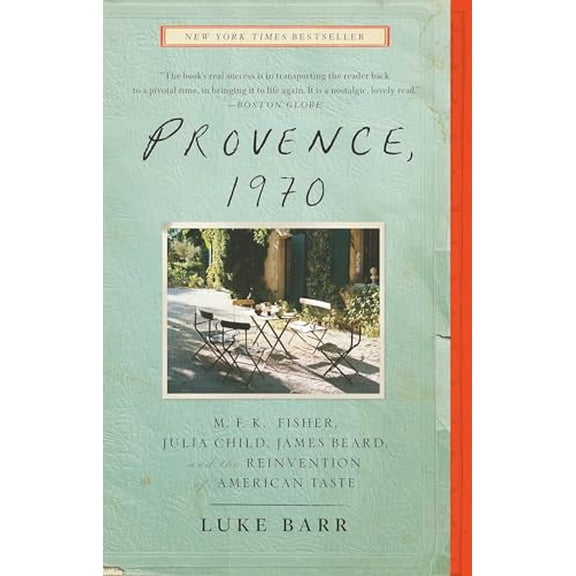 Pre-Owned Provence, 1970: M.F.K. Fisher, Julia Child, James Beard, and the Reinvention of American Taste (Paperback) 0307718352 9780307718358