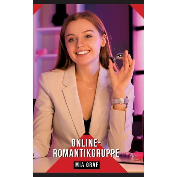 Online-Romantikgruppe: Geschichten mit explizitem Sex fÃ¼r Erwachsene, (Hardcover)