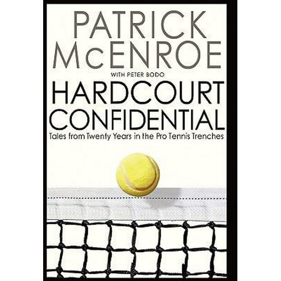 Pre-Owned Hardcourt Confidential: Tales from Twenty Years in the Pro Tennis Trenches (Hardcover) 1401323812 9781401323813