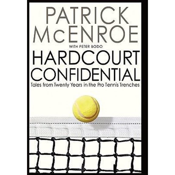 Pre-Owned Hardcourt Confidential: Tales from Twenty Years in the Pro Tennis Trenches (Hardcover) 1401323812 9781401323813