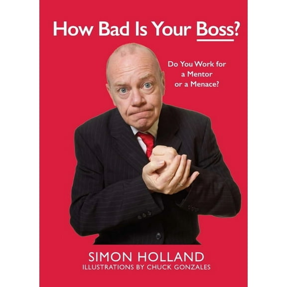 How Bad Is Your Boss? : Do You Work for a Mentor or a Menace? (Hardcover)