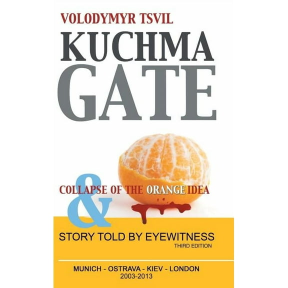 Kuchmagate: And Collapse of the Orange Idea (Hardcover)