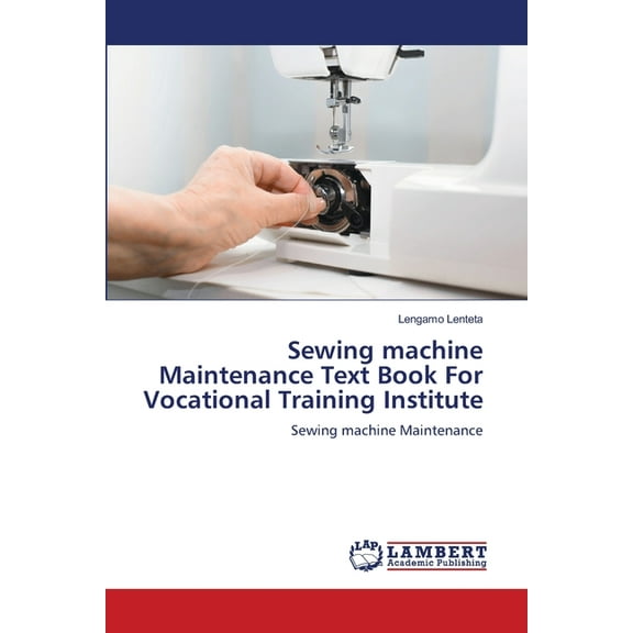 Sewing machine Maintenance Text Book For Vocational Training Institute, (Paperback)